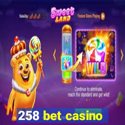 258 bet casino